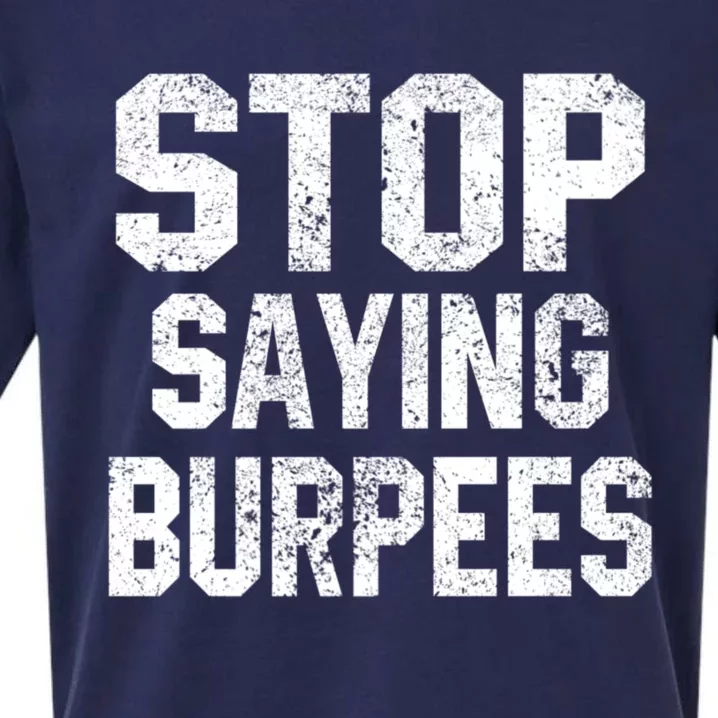 Stop Saying Burpees Funny Fitness Exercise Gym Workout Sueded Cloud Jersey T-Shirt