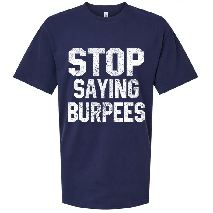 Stop Saying Burpees Funny Fitness Exercise Gym Workout Sueded Cloud Jersey T-Shirt