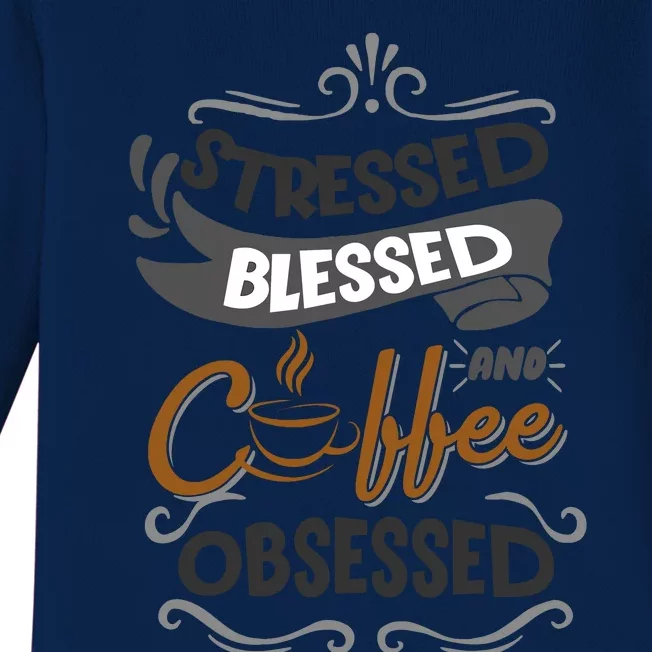 Sarcastic Stressed Blessed And Coffee Obsessed And Wo Baby Long Sleeve Bodysuit