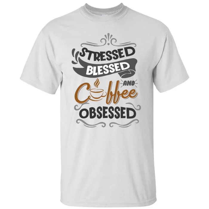 Sarcastic Stressed Blessed And Coffee Obsessed And Wo Tall T-Shirt