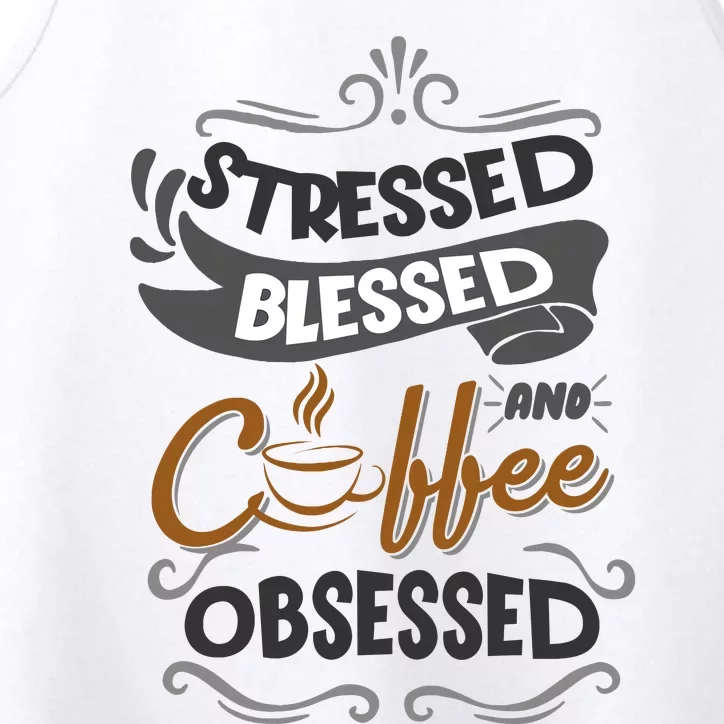 Sarcastic Stressed Blessed And Coffee Obsessed And Wo Performance Tank