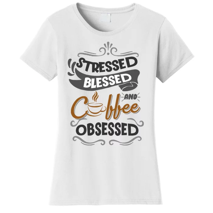 Sarcastic Stressed Blessed And Coffee Obsessed And Wo Women's T-Shirt