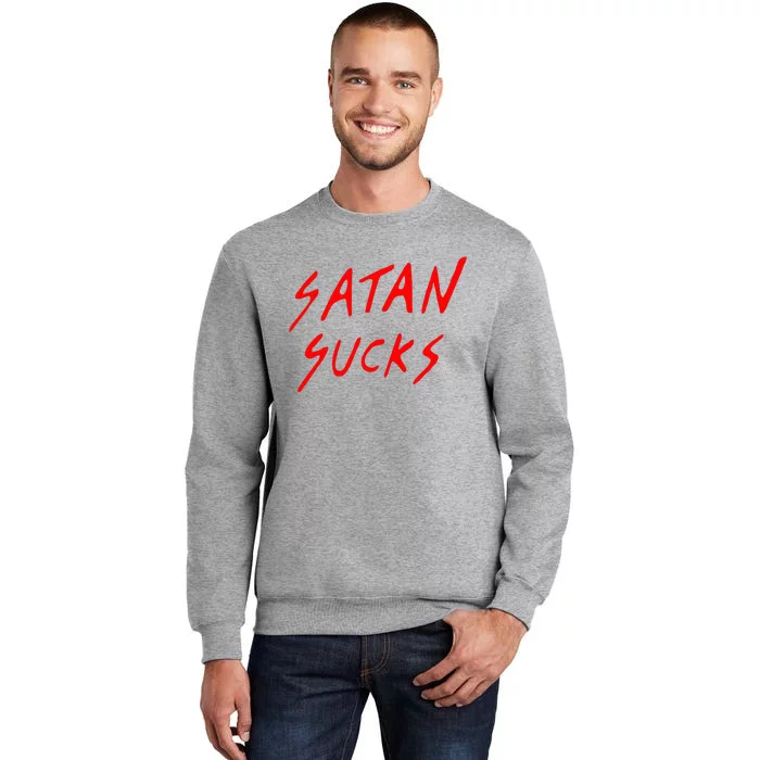 Satan Sucks Bobby S Bible Verse Christian Love Christ Tall Sweatshirt