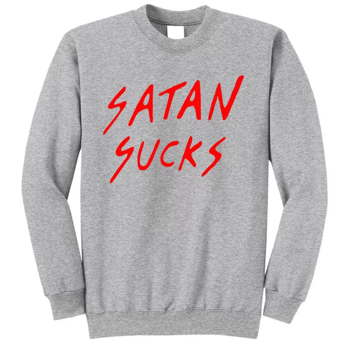 Satan Sucks Bobby S Bible Verse Christian Love Christ Tall Sweatshirt