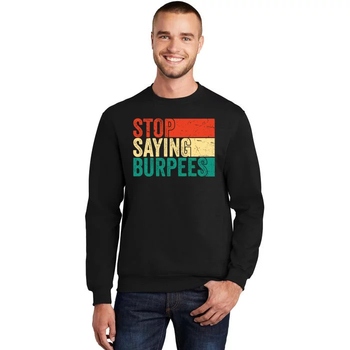 Stop Saying Burpees Funny Fitness Exercise Gym Workout Sweatshirt