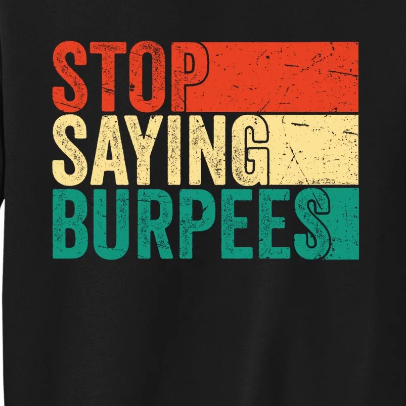 Stop Saying Burpees Funny Fitness Exercise Gym Workout Sweatshirt