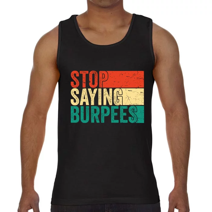 Stop Saying Burpees Funny Fitness Exercise Gym Workout Comfort Colors® Tank Top