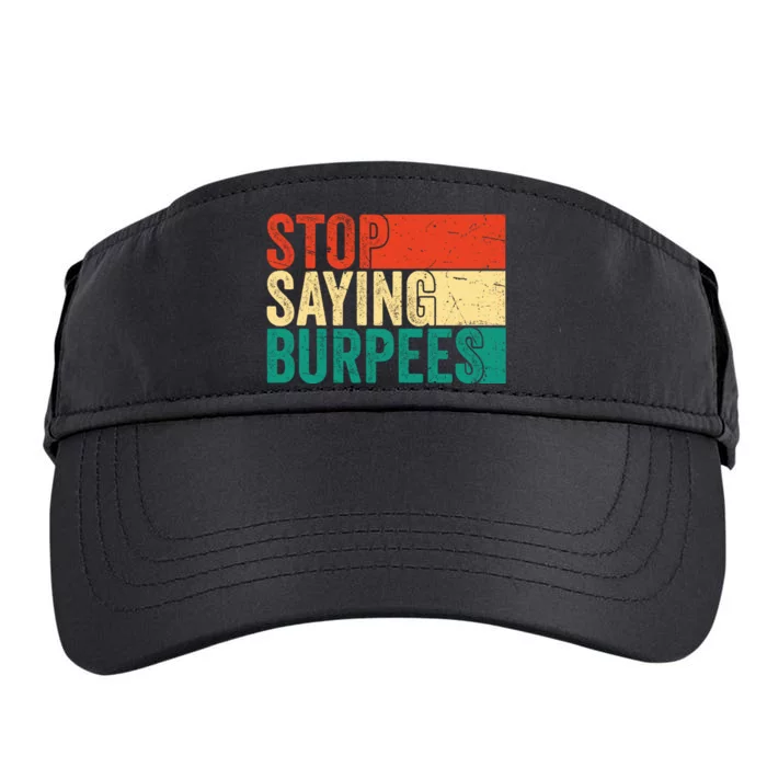 Stop Saying Burpees Funny Fitness Exercise Gym Workout Adult Drive Performance Visor