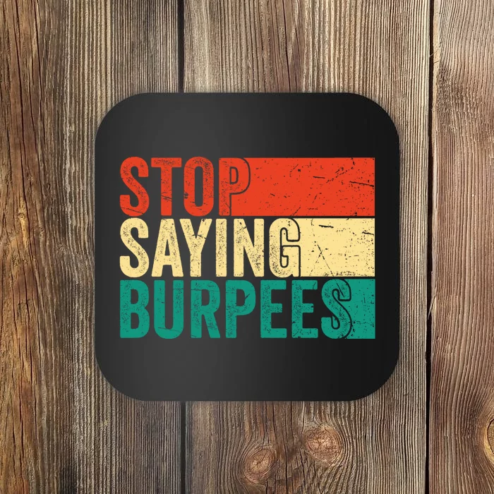 Stop Saying Burpees Funny Fitness Exercise Gym Workout Coaster