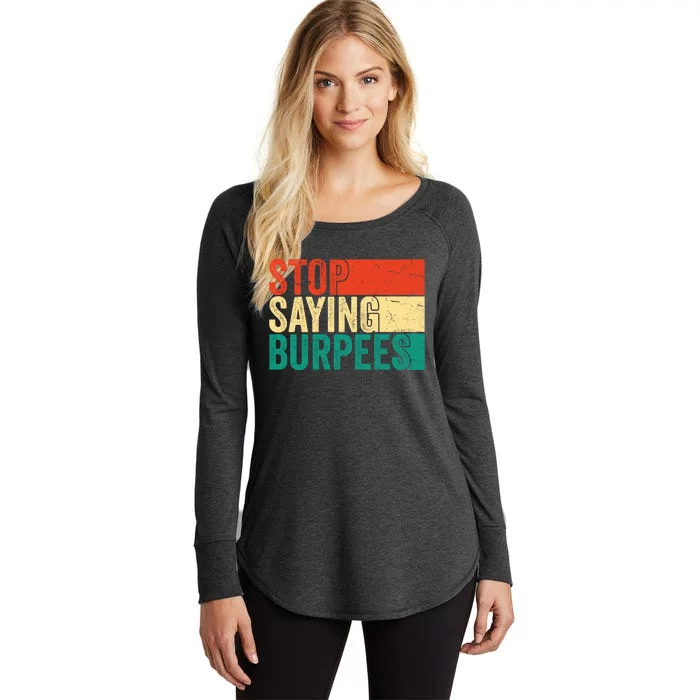 Stop Saying Burpees Funny Fitness Exercise Gym Workout Women's Perfect Tri Tunic Long Sleeve Shirt