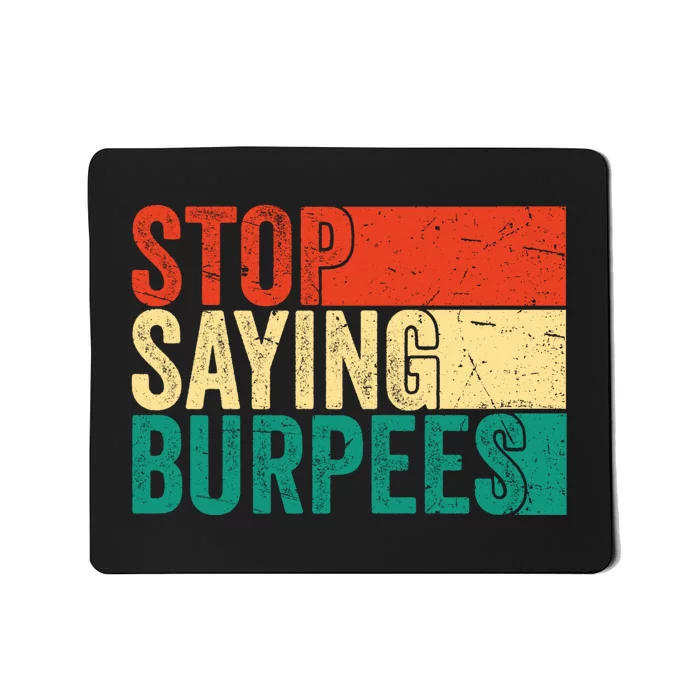 Stop Saying Burpees Funny Fitness Exercise Gym Workout Mousepad