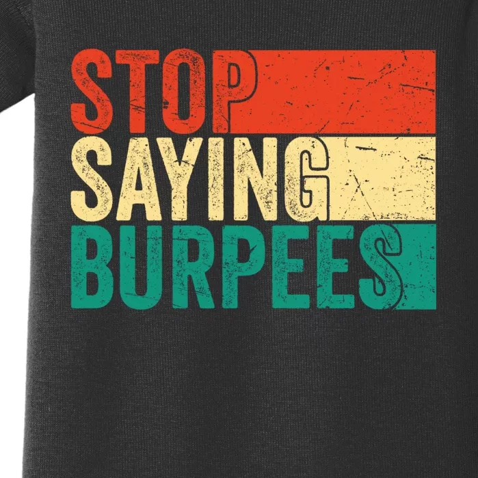 Stop Saying Burpees Funny Fitness Exercise Gym Workout Baby Bodysuit