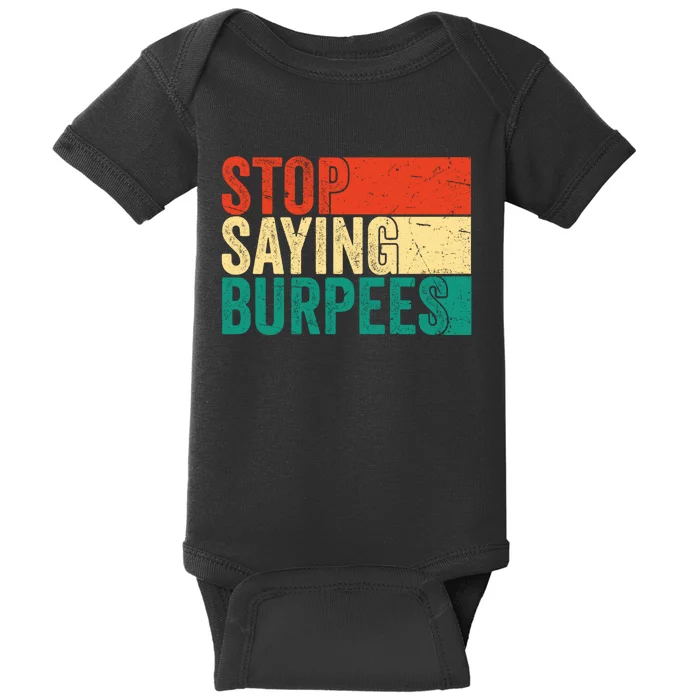 Stop Saying Burpees Funny Fitness Exercise Gym Workout Baby Bodysuit