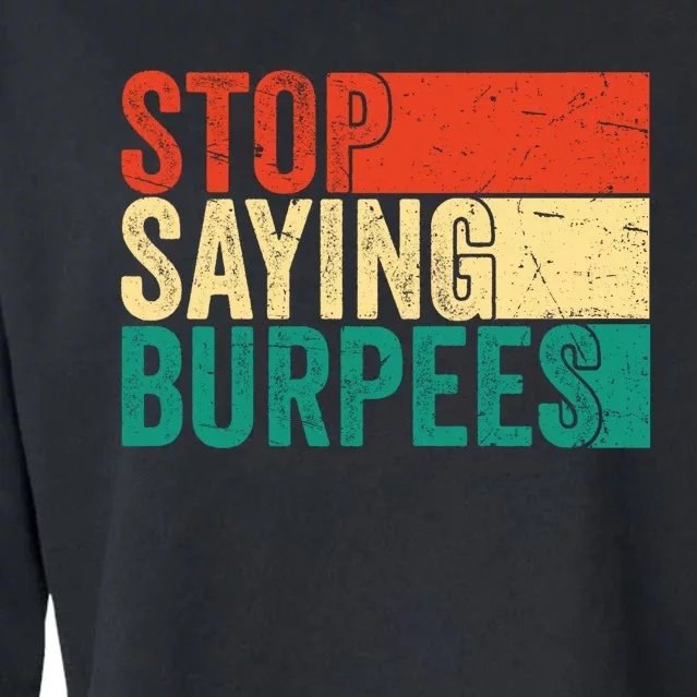 Stop Saying Burpees Funny Fitness Exercise Gym Workout Cropped Pullover Crew