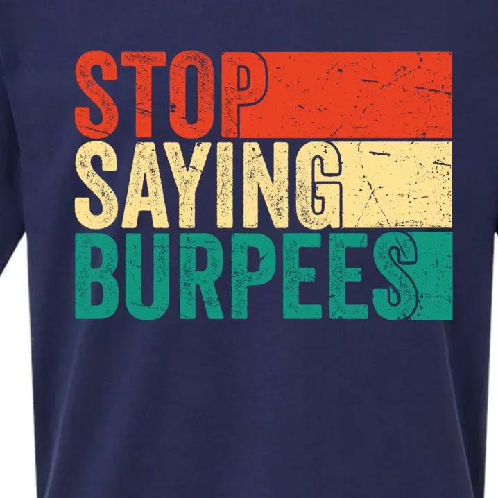 Stop Saying Burpees Funny Fitness Exercise Gym Workout Sueded Cloud Jersey T-Shirt