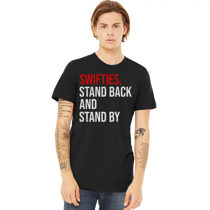 S.W.I.F.T.I.Es Stand Back And Stand By Premium T-Shirt