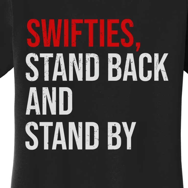 S.W.I.F.T.I.Es Stand Back And Stand By Women's T-Shirt