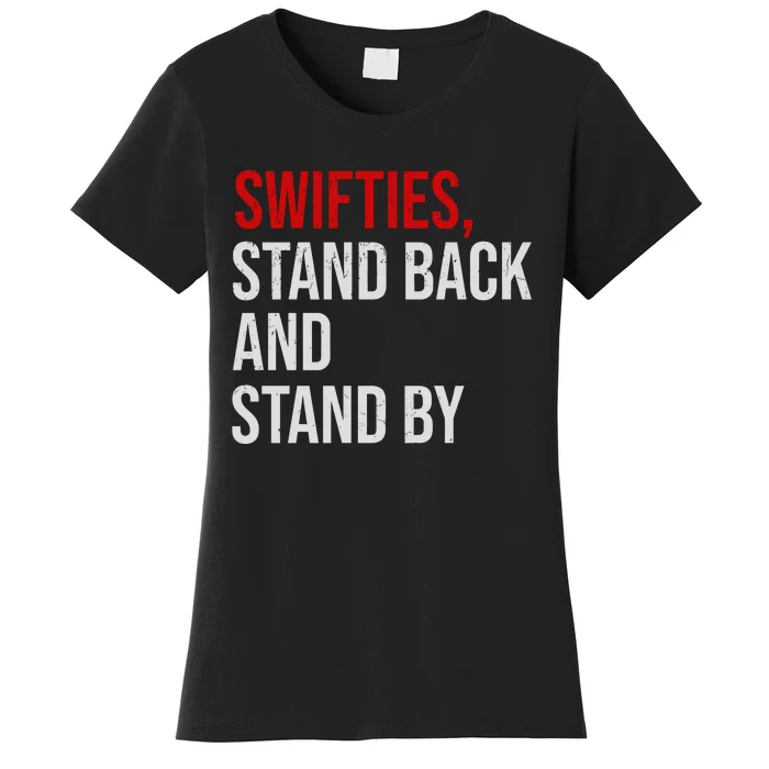 S.W.I.F.T.I.Es Stand Back And Stand By Women's T-Shirt