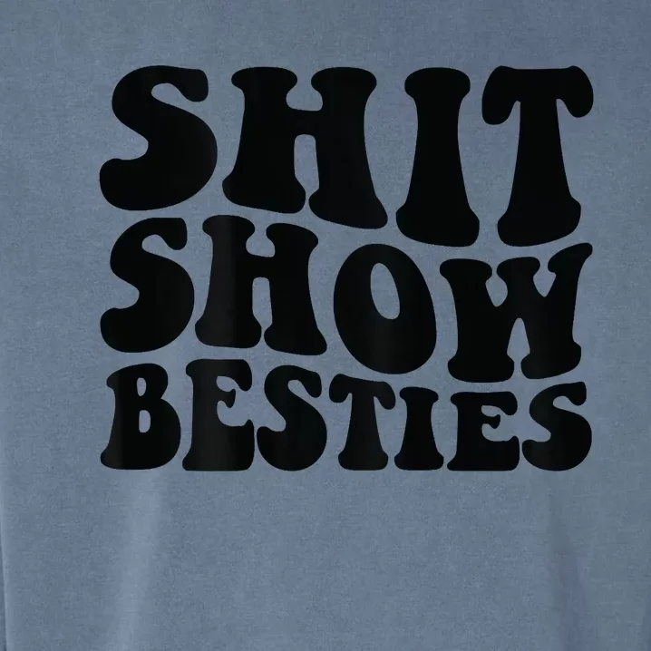 Shit Show Besties Garment-Dyed Sweatshirt