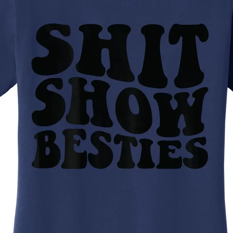 Shit Show Besties Women's T-Shirt