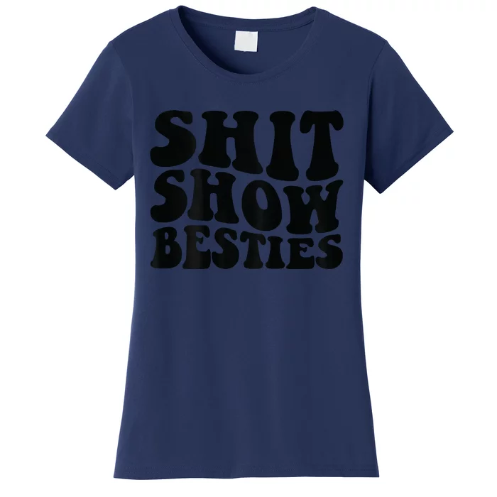 Shit Show Besties Women's T-Shirt