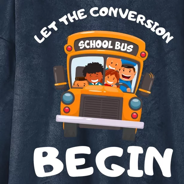 Skoolie School Bus Let The Conversion Begin Funny Gift Hooded Wearable Blanket