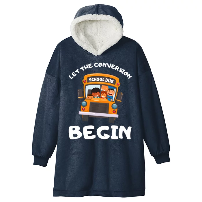 Skoolie School Bus Let The Conversion Begin Funny Gift Hooded Wearable Blanket