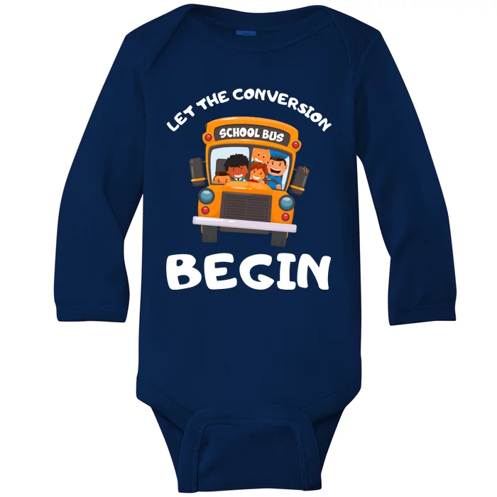 Skoolie School Bus Let The Conversion Begin Funny Gift Baby Long Sleeve Bodysuit