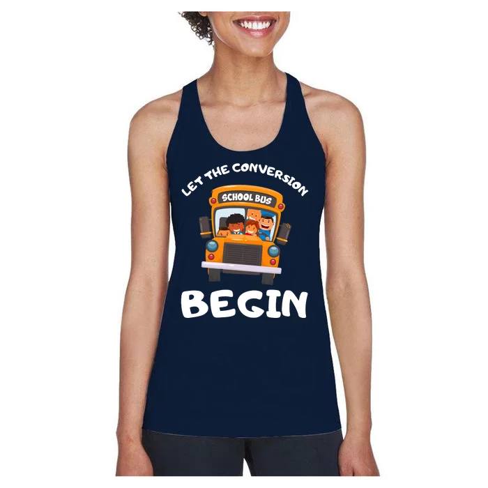 Skoolie School Bus Let The Conversion Begin Funny Gift Women's Racerback Tank