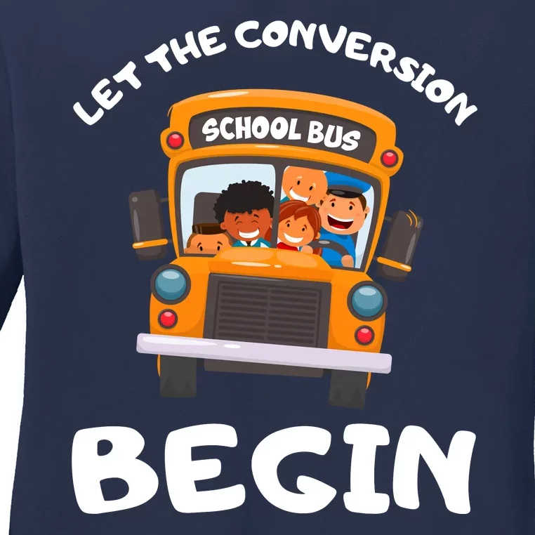 Skoolie School Bus Let The Conversion Begin Funny Gift Ladies Long Sleeve Shirt