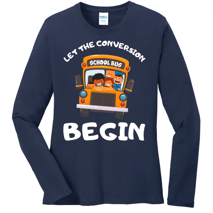 Skoolie School Bus Let The Conversion Begin Funny Gift Ladies Long Sleeve Shirt