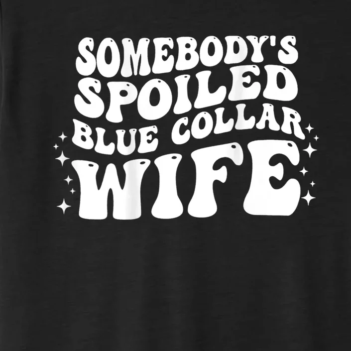 Somebodys Spoiled Blue Collar Wife Groovy Mothers Day ChromaSoft Performance T-Shirt