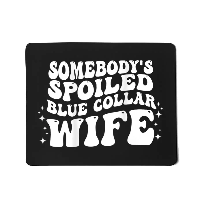 Somebodys Spoiled Blue Collar Wife Groovy Mothers Day Mousepad