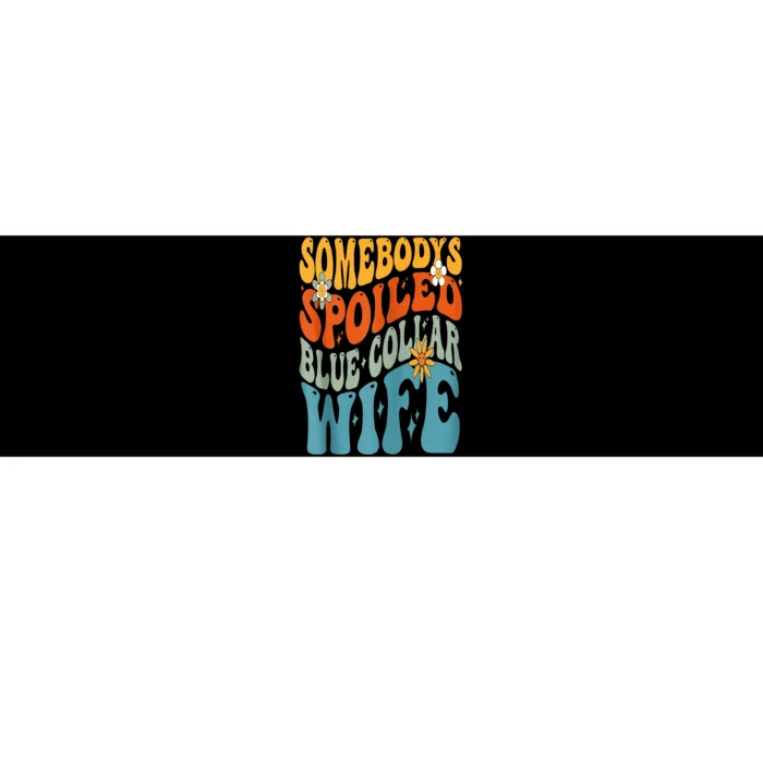 Somebodys Spoiled Blue Collar Wife Groovy Bumper Sticker