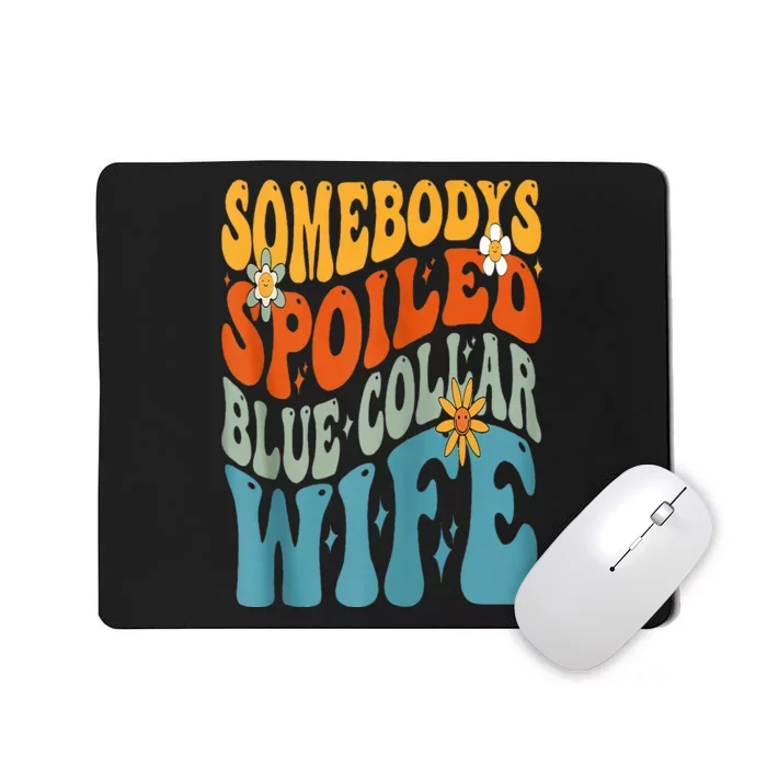 Somebodys Spoiled Blue Collar Wife Groovy Mousepad