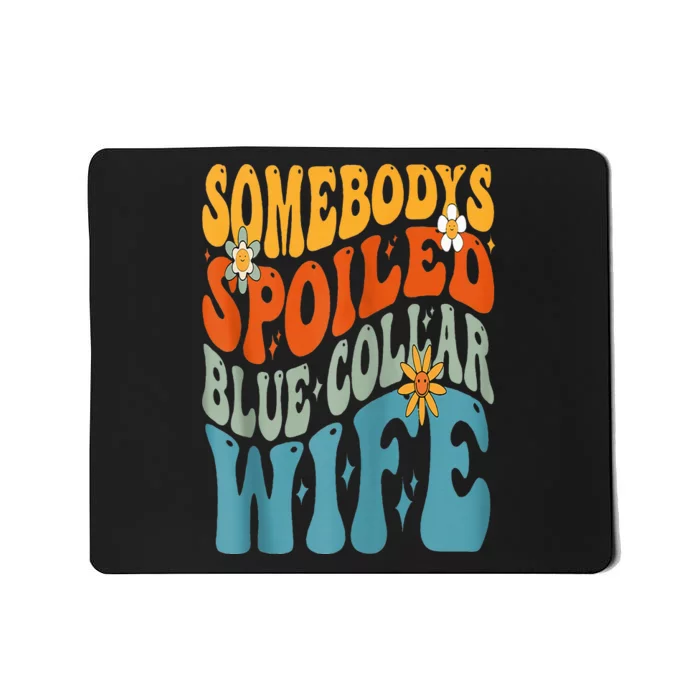 Somebodys Spoiled Blue Collar Wife Groovy Mousepad