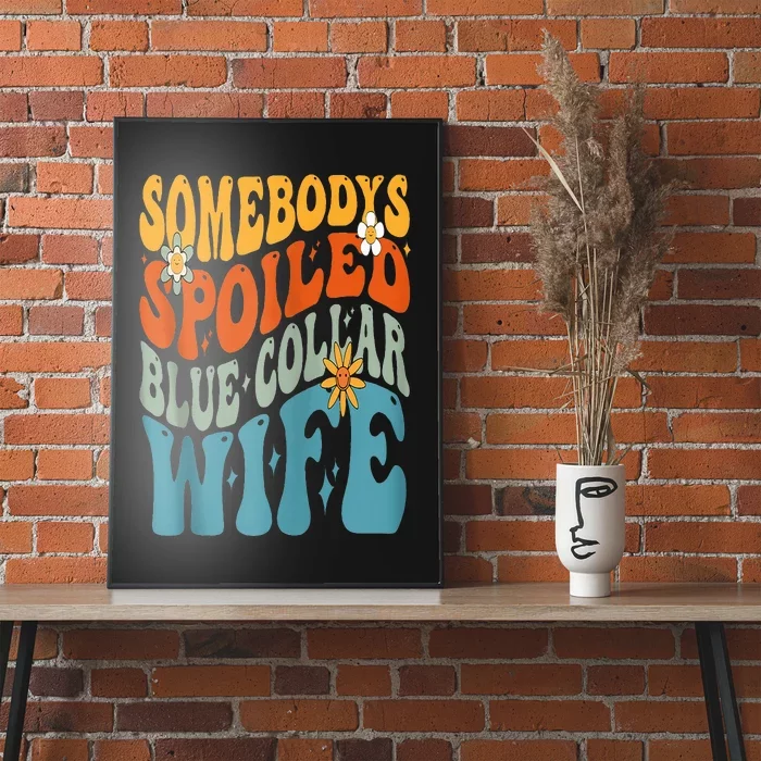 Somebodys Spoiled Blue Collar Wife Groovy Poster