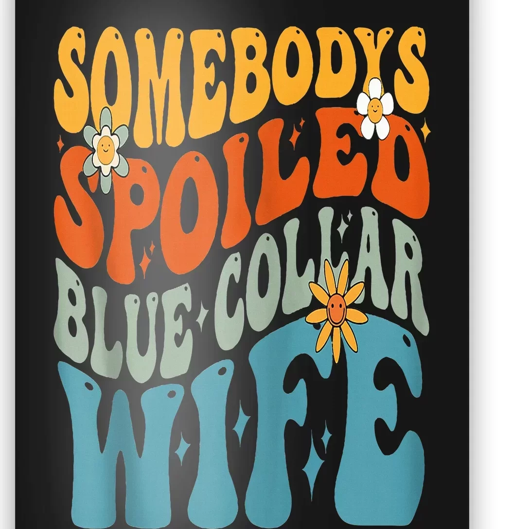 Somebodys Spoiled Blue Collar Wife Groovy Poster