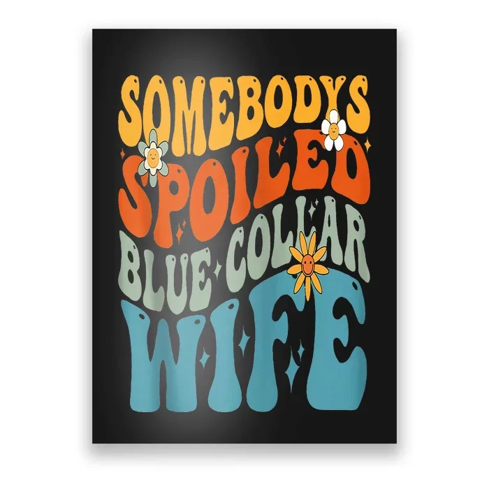 Somebodys Spoiled Blue Collar Wife Groovy Poster