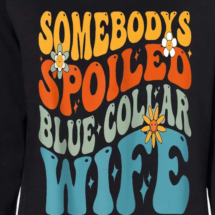 Somebodys Spoiled Blue Collar Wife Groovy Womens California Wash Sweatshirt