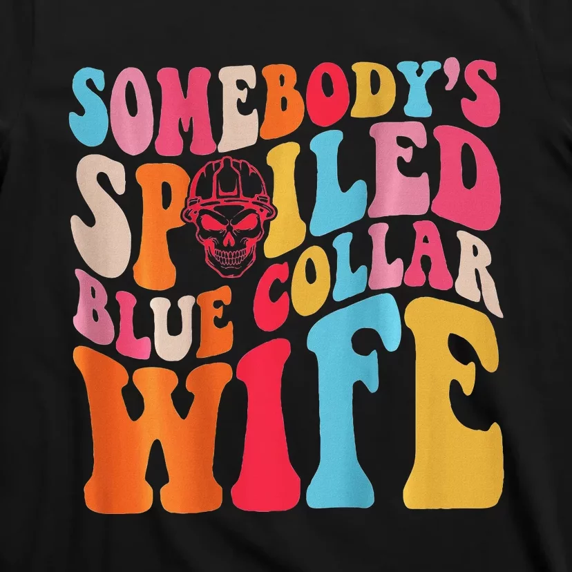 SomebodyS Spoiled Blue Collar Wife Both Sided T-Shirt