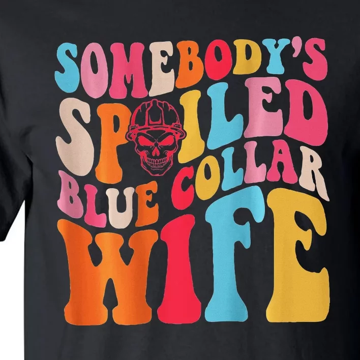 SomebodyS Spoiled Blue Collar Wife Both Sided Tall T-Shirt