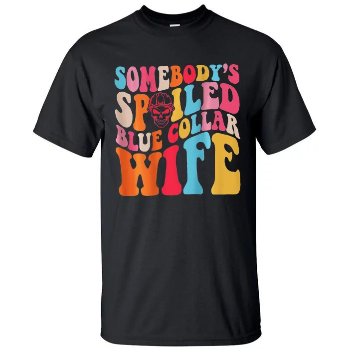 SomebodyS Spoiled Blue Collar Wife Both Sided Tall T-Shirt