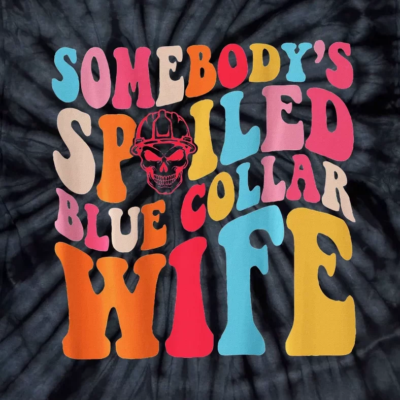 SomebodyS Spoiled Blue Collar Wife Both Sided Tie-Dye T-Shirt