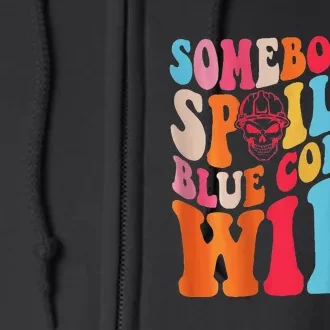 SomebodyS Spoiled Blue Collar Wife Both Sided Full Zip Hoodie