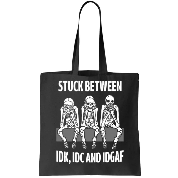 Skeleton Stuck Between Idk Icd And Idgaf Tote Bag