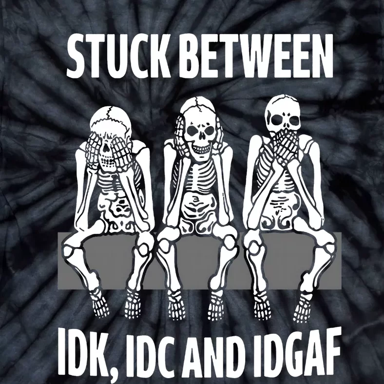 Skeleton Stuck Between Idk Icd And Idgaf Tie-Dye T-Shirt