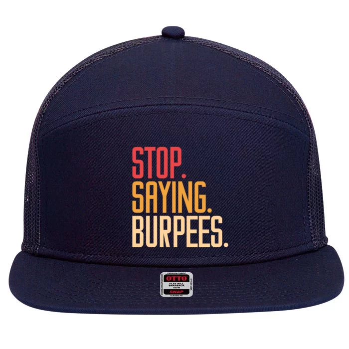 Stop Saying Burpees Exercise Bodybuilding Gag Joke Gift 7 Panel Mesh Trucker Snapback Hat