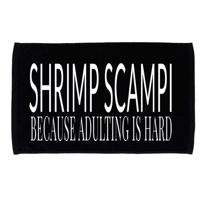 Shrimp Scampi Because Adulting Is Hard Gift Microfiber Hand Towel