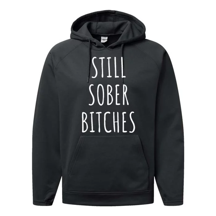 Still Sober Bitches Funny Sobriety Performance Fleece Hoodie